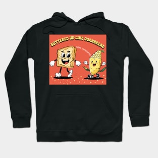 Buttered up like cornbread | Cornbread | Thanksgiving shirt Hoodie